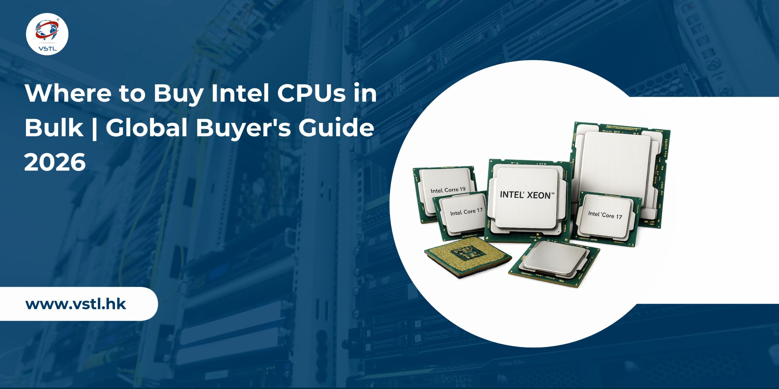 Where to Buy Intel CPUs in Bulk Global Buyer's Guide 2026