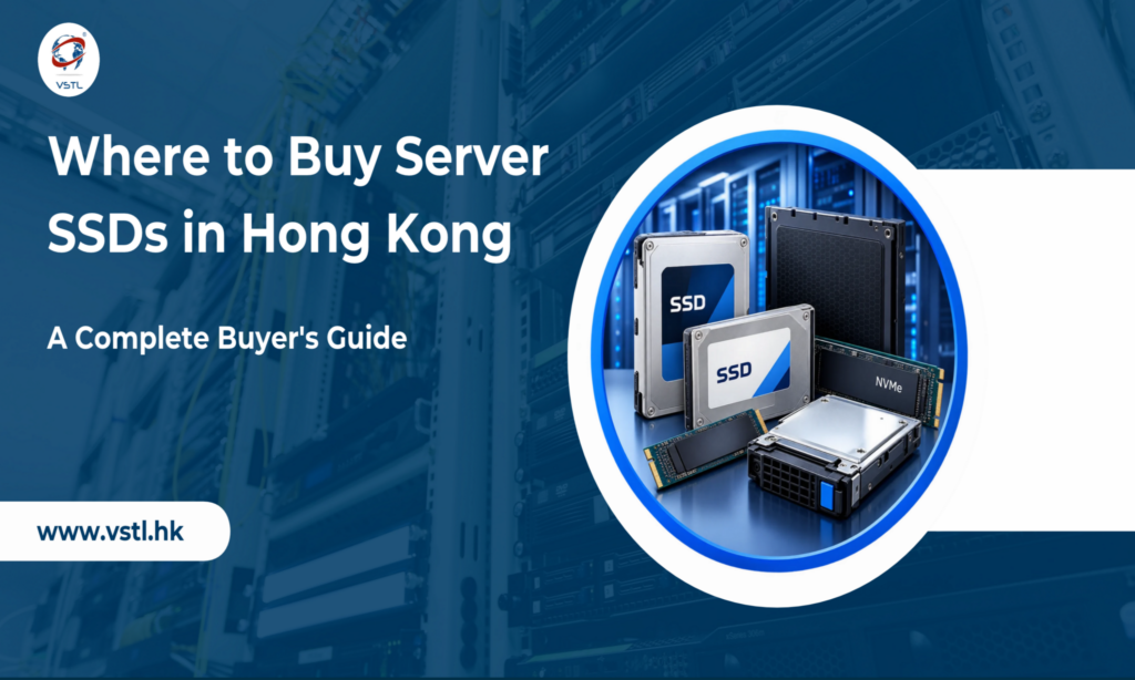 Where to Buy Server SSDs in Hong Kong: A Complete Buyer’s Guide